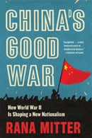 China's Good War – How World War II Is Shaping a New Nationalism