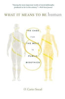 What It Means to Be Human : The Case for the Body in Public Bioethics-9780674278769