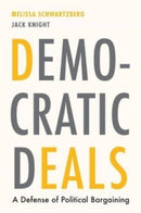 Democratic Deals : A Defense of Political Bargaining-9780674279322