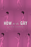 How To Be Gay-9780674283992
