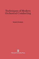 Techniques of Modern Orchestral Conducting : Second Edition, Revised and Enlarged-9780674284180