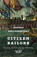 Citizen Sailors : Becoming American in the Age of Revolution-9780674286153