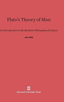 Plato's Theory of Man : An Introduction to the Realistic Philosophy of Culture-9780674288249