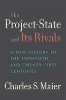 The Project–State and Its Rivals – A New History of the Twentieth and Twenty–First Centuries