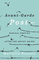 Avant-Garde Post- : Radical Poetics after the Soviet Union-9780674290624
