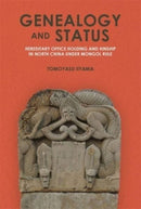 Genealogy and Status – Hereditary Office Holding and Kinship in North China under Mongol Rule