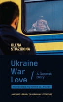 Ukraine, War, Love : A Donetsk Diary-9780674291690