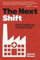The Next Shift – The Fall of Industry and the Rise of Health Care in Rust Belt America