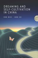 Dreaming and Self-Cultivation in China, 300 BCE-800 CE-9780674293724