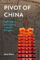 Pivot of China : Spatial Politics and Inequality in Modern Zhengzhou-9780674293816