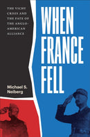 When France Fell – The Vichy Crisis and the Fate of the Anglo–American Alliance