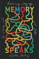 Memory Speaks : On Losing and Reclaiming Language and Self-9780674293939