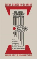 Breaking the Bonds of Corruption – From Academic Dishonesty to Informal Business Practices in Post–Soviet Ukraine