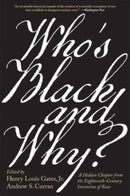 Who's Black and Why? : A Hidden Chapter from the Eighteenth-Century Invention of Race-9780674295452