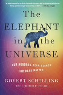 The Elephant in the Universe : Our Hundred-Year Search for Dark Matter-9780674295490