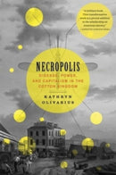 Necropolis : Disease, Power, and Capitalism in the Cotton Kingdom-9780674295551