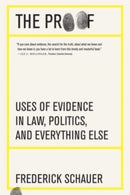 The Proof : Uses of Evidence in Law, Politics, and Everything Else-9780674295568