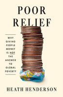 Poor Relief – Why Giving People Money Is Not the Answer to Global Poverty