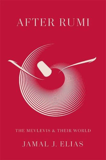 After Rumi – The Mevlevis and Their World