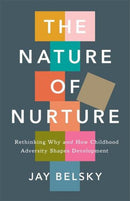 The Nature of Nurture – Rethinking Why and How Childhood Adversity Shapes Development