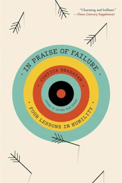 In Praise of Failure : Four Lessons in Humility-9780674297203