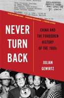 Never Turn Back : China and the Forbidden History of the 1980s-9780674297241