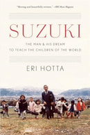 Suzuki : The Man and His Dream to Teach the Children of the World-9780674297265