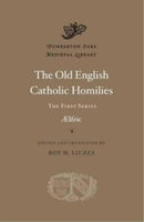 The Old English Catholic Homilies : The First Series-9780674297685