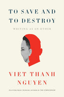 To Save and to Destroy : Writing as an Other-9780674298170