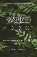 Wild by Design – The Rise of Ecological Restoration