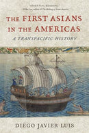 The First Asians in the Americas – A Transpacific History