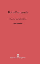 Boris Pasternak : The Poet and His Politics-9780674334083