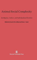 Animal Social Complexity : Intelligence, Culture, and Individualized Societies-9780674419124