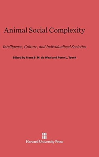 Animal Social Complexity : Intelligence, Culture, and Individualized Societies-9780674419124