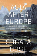 Asia after Europe – Imagining a Continent in the Long Twentieth Century