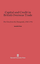 Capital and Credit in British Overseas Trade : The View from the Chesapeake, 1700-1776-9780674435018
