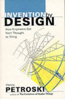 Invention by Design – How Engineers Get from Thought to Thing (Paper) (OIP)