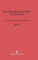 Decision Making Under Uncertainty : The Case of State-Dependent Preference-9780674493995