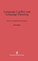 Language Conflict and Language Planning : The Case of Modern Norwegian-9780674498693
