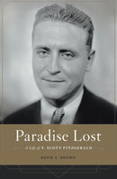 Paradise Lost : A Life of F. Scott Fitzgerald-9780674504820