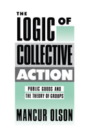 The Logic of Collective Action – Public Goods and the Theory of Groups, With a New Preface and Appendix
