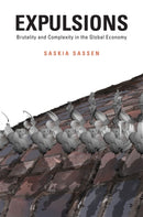 Expulsions : Brutality and Complexity in the Global Economy-9780674599222