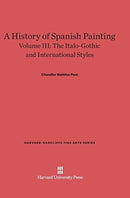 A History of Spanish Painting, Volume III : The Italo-Gothic and International Styles (Continued)-9780674599796