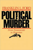 Political Murder : From Tyrannicide to Terrorism-9780674686366
