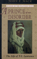 A Prince of Our Disorder : The Life of T. E. Lawrence-9780674704947