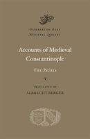 Accounts of Medieval Constantinople : The Patria-9780674724815
