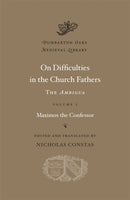 On Difficulties in the Church Fathers – The Ambigua, Volume I