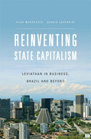 Reinventing State Capitalism : Leviathan in Business, Brazil and Beyond-9780674729681