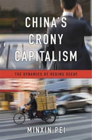 China's Crony Capitalism : The Dynamics of Regime Decay-9780674737297