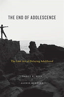 The End of Adolescence : The Lost Art of Delaying Adulthood-9780674916500